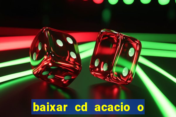 baixar cd acacio o ferinha da bahia vol 1